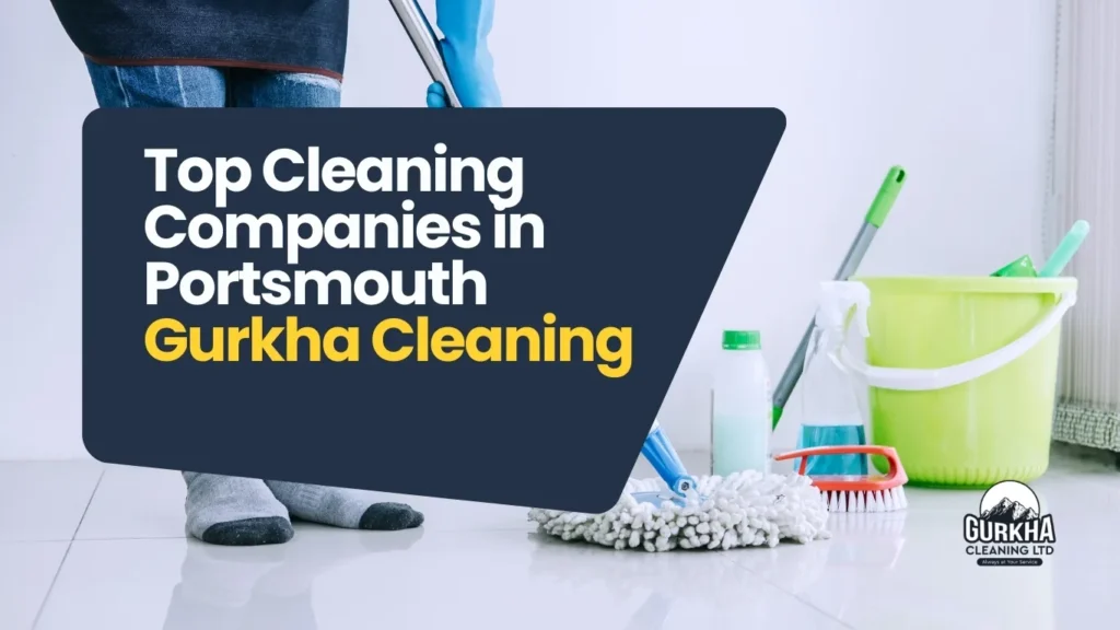 Top Cleaning Companies in Portsmouth | Gurkha Cleaning